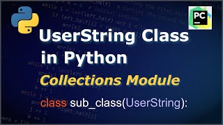 Collections in Python | UserString Class | Python Full Course