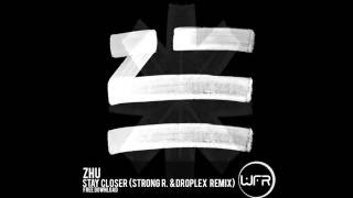 ZHU - Stay Closer (Strong R. \u0026 Droplex Remix)