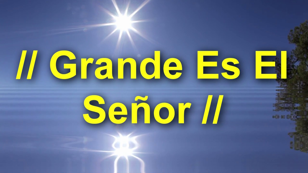 â Grande Es El Seã Orâ Alabanzas De Adoraciones Letra Lyrics Chords