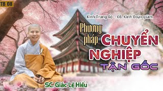 Phương pháp chuyển nghiệp tận gốc - Kinh Trung Bộ 008: Kinh Ðoạn giảm - SC. Giác Lệ Hiếu