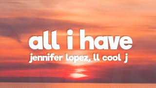 Jennifer Lopez - All I Have (Lyrics) ft. LL Cool J