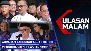 ULASAN MALAM - Aguan Dilaporkan ke KPK Terkait Dugaan Korupsi hingga Mendikdasmen Jelaskan SPMB