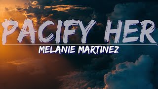 Melanie Martinez - Pacify Her (Clean) (Lyrics) - Full Audio, 4k Video