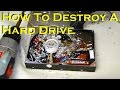 How To Properly Destroy a Hard Drive - No Data Recovery