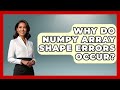 Why Do NumPy Array Shape Errors Occur? - Python Code School