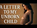 A Letter to My Unborn Child.