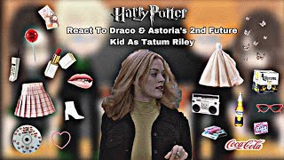 Harry Potter React To || Draco \u0026 Astoria’s 2nd Future Kid As?? || Tatum Riley Scream ||