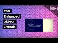 Enhanced Object Literals in ES6: Shorthand for your JavaScript Objects