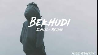 Bekhudi [Slowed-Reverb]/Lofi #musicaddiction #slowedandreverb #bekhudi