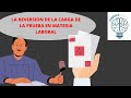 LA REVERSIÓN DE LA CARGA DE LA PRUEBA EN MATERIA LABORAL