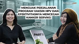 Menguak Perjalanan Vaksin HPV & Efektivitasnya Mencegah Kanker Serviks | Eps.1 - Sehat Yuk - Part 1