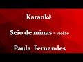 Seio de Minas - Paula Fernandes ( Karaokê )