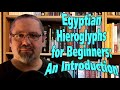 Egyptian Hieroglyphs for Beginners.  Video 1: Introduction.