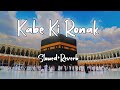 Kabe Ki Ronak || Slowed+Reverab || Gulam Mustafa Qadri