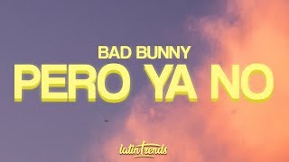 Bad Bunny - Pero Ya No (Letra / Lyrics)