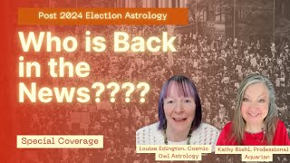 Post 2024 Election Astrology | WHO IS BACK IN THE NEWS?? RETROGRADES ARE DELIVERING