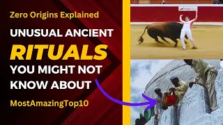 Origins Explained Most Amazing Top | Unusual Ancient Ritual