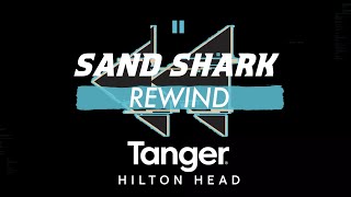 Sand Shark Rewind presented by Tanger Hilton Head // S2 Ep. 4