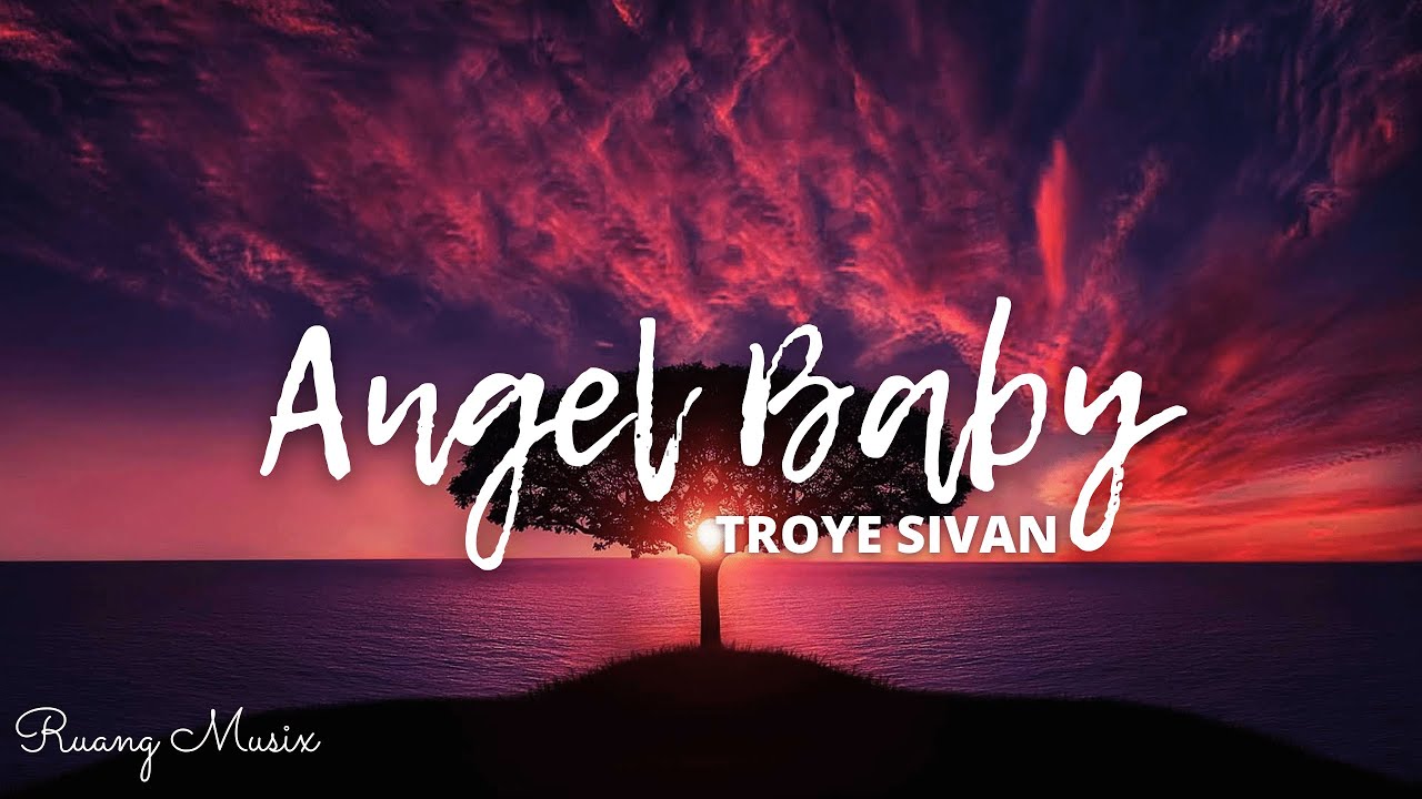 Angel Baby - Troye Sivan I Lirik - YouTube