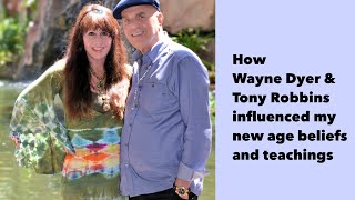 How Wayne Dyer & Tony Robbins influenced my new age beliefs and teachings