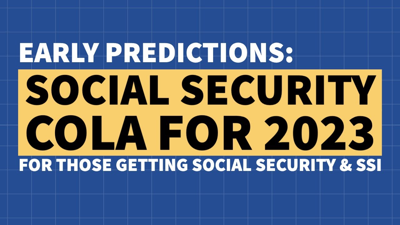 Early Social Security & SSI COLA Predictions For 2023 - YouTube