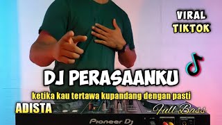 DJ PERASAANKU ADISTA - KETIKA KAU TERTAWA REMIX VIRAL TIKTOK TERBARU 2021 FULL BASS
