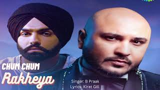 Chum Chum Rakheya | B Praak | Oye Makhna | Ammy Virk |Audio Song| New Punjabi Songs 2023