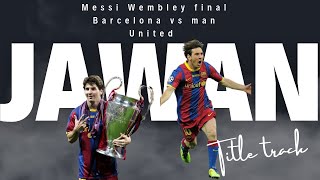 Messi Wembley x Jawan Title Track audio edit