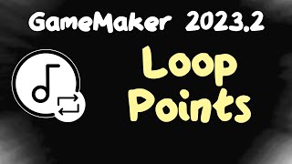 Audio Loop Points in GameMaker