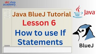 Java with BlueJ – Lesson 6: Using If Statements | Conditional Statements in Java
