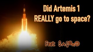 Did Artemis 1 REALLY go to space? (Feat: $⩜Ç®ཇⒹ)