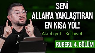 Seni Allah'a Yaklaştıran En Kısa Yol! | Akrebiyet - Kurbiyet | Ruberu B4