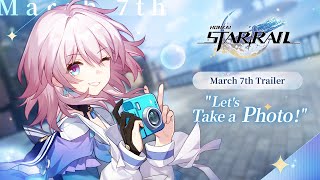March 7th Trailer - "Let's Take a Photo!" | Honkai: Star Rail