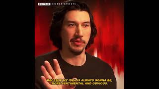 Adam Driver "I always want Rey and Kylo relationship be more sentimental and obvious."