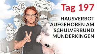 Hausverbot aufgehoben am Schulverbund Munderkingen (Wechselmodell Tag 197)