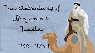 The Adventures of Benjamin of Tudela (1130-1173)