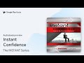 Instant Confidence by The INSTANT Series · Audiobook preview