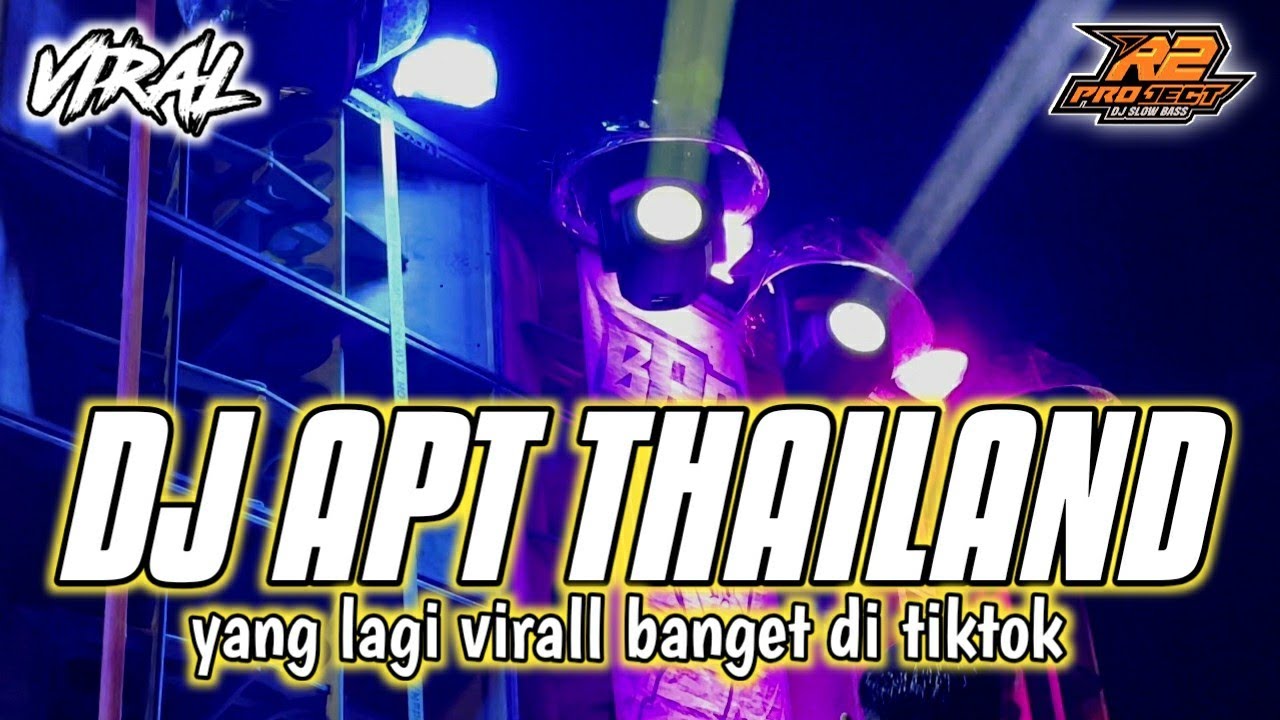Dj Apt Versi Thailand Yang Lagi Virall Banget By R2 Project