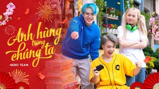 HERO TEAM | ANH HÙNG TRONG CHÚNG TA | OFFICIAL TEASER |10.01.2023 | NHẠC TẾT 2023