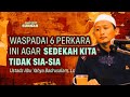 WASPADAI 6 PERKARA INI AGAR SEDEKAH KITA TAK SIA-SIA - Ustadz Abu Yahya Badrusalam, Lc