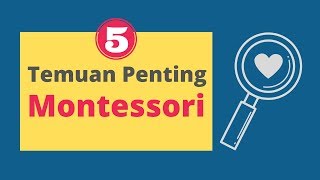 5 Temuan Penting Montessori