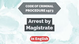 Arrest by Magistrate | The Criminal Procedure Code |  in English | Easy way