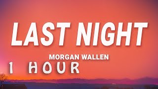Morgan Wallen - Last Night (Lyrics) | 1 HOUR