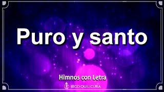 Puro y santo - (Himno con letra)