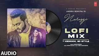 Narazgi Song (Lofi) | Aarsh Benipal | Rupin Kahlon | Latest Punjabi Songs 2023