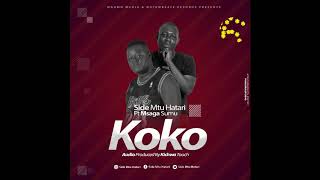 MSAGASUMU FT SIDE MTU HATARI  -KOKO-{ Official Audio }