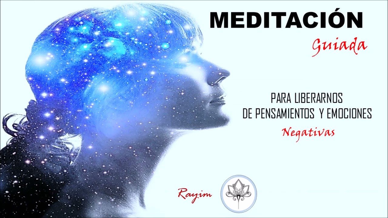 MEDITACIÓN Guiada - Para Liberarnos De Pensamientos Y Emociones ...