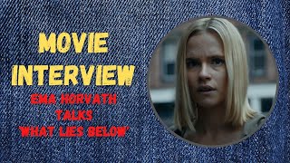 Actress Ema Horvath Discusses the "What Lies Below" Movie