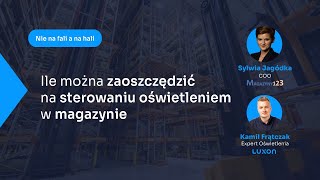 Nie na fali a na hali odc. 2 | Sterowanie oświetleniem w powierzchniach magazynowych