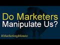 How Do Marketers Manipulate Us? / #MarketingMinute 139 (Marketing Communication / Ethics, Deception)